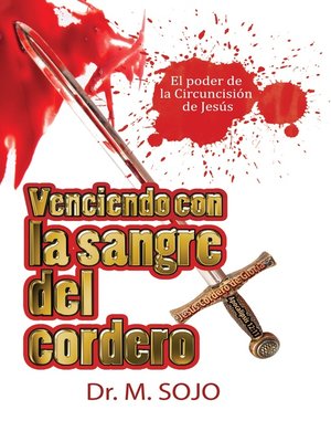 cover image of Venciendo con la sangre del Cordero. El Poder de la circuncisión de Jesús